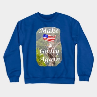 Make America Godly Again with flag Crewneck Sweatshirt